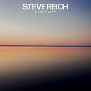 STEVE REICH | PULSE / QUARTET