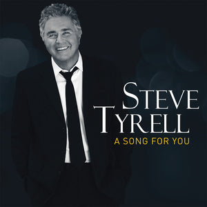 STEVE TYRELL | SONG FOR YOU