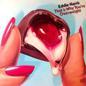 EDDIE HARRIS | THAT IS WHY YOURE OVERWEIGHT