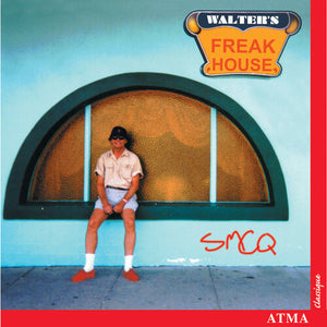 WALTER BOUDREAU^SOCI T  DE MUSIQUE CONTEMPORAINE DU QU BEC (SMCQ) ENSEMBLE | WALTER'S FREAK HOUSE