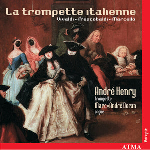 ANDR  HENRY | TROMPETTE ITALIENNE: ITALIAN TRUMPET & ORGAN MUSIC