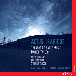 THEATRE OF EARLY MUSIC | ACTUS TRAGICUS / CANTATES FUNEBRES