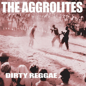 THE AGGROLITES | DIRTY REGGAE