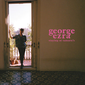 GEORGE EZRA | STAYING AT TAMARA'S