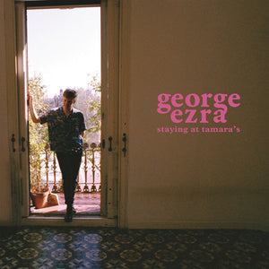 GEORGE EZRA | STAYING AT TAMARA'S