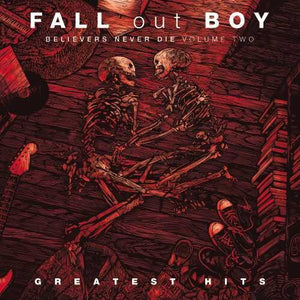 FALL OUT BOY | BELIEVERS NEVER DIE VOL 2 - GREATEST HITS (VINYL)