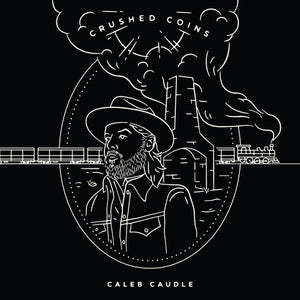 CALEB CAUDLE | CRUSHED COINS
