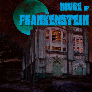 HOUSE OF FRANKENSTEIN | HOUSE OF FRANKENSTEIN
