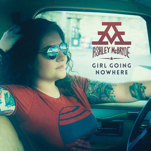 ASHLEY MCBRYDE | GIRL GOING NOWHERE