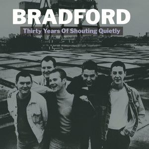 BRADFORD | THIRTY YEARS OF SHOUTING QUIETLY (VINYL)
