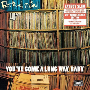 FATBOY SLIM | YOU'VE COME A LONG WAY BABY