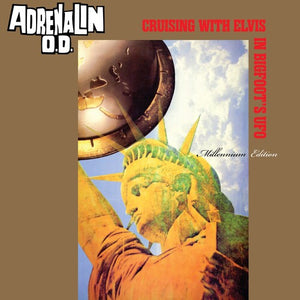 ADRENALIN O.D. | CRUISING WITH ELVIS IN BIGFOOT'S U.F.O.