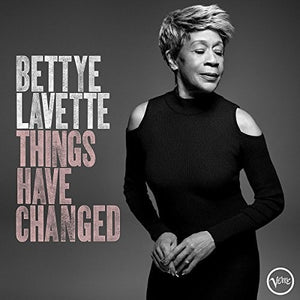 BETTYE LAVETTE | THINGS HAVE CHANGED