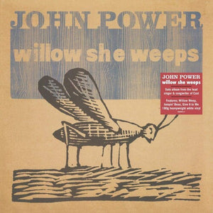 JOHN POWER | WILLOW SHE WEEPS