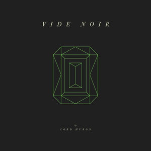 LORD HURON | VIDE NOIR