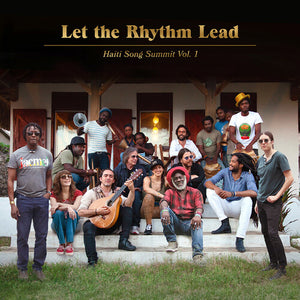 ARTISTS FOR PEACE AND JUSTICE | LET THE RHYTHM LEAD: HAITI SONG SUMMIT, VOL. 1