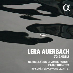 NEDERLANDS KAMERKOOR  DIJKSTRA  RASCHER SAXOPHONE QUARTET | 72 ANGELS