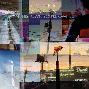 ROBERT VINCENT | IN THIS TOWN YOU'RE OWNED