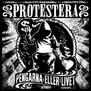 PROTESTERA | PENGARNA ELLER LIVET