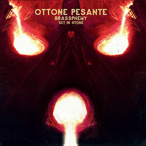 OTTONE PESANTE | BRASSPHEMY SET IN STONE