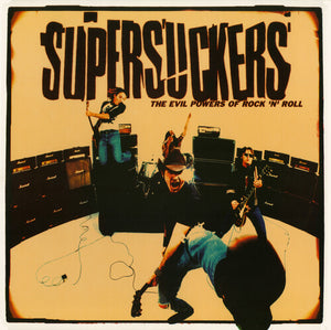 THE SUPERSUCKERS | EVIL POWERS OF ROCK AND ROLL