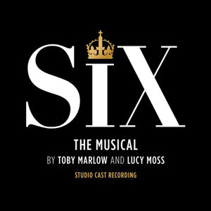 SIX | SIX: THE MUSICAL (STUDIO CAST RECORDING)