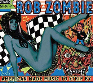 ROB ZOMBIE | AMERICAN MADE MUSIC TO STRIP BY