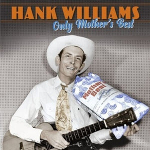 HANK WILLIAMS | ONLY MOTHER'S BEST