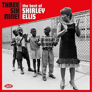 SHIRLEY ELLIS | THREE SIX NINE: THE BEST OF SHIRLEY ELLIS