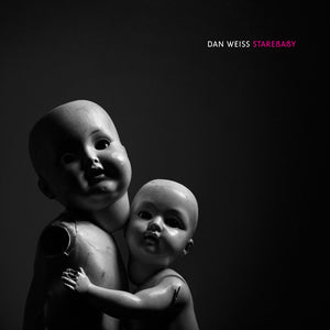 DAN WEISS | STAREBABY