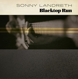 SONNY LANDRETH | BLACKTOP RUN