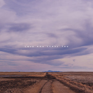 HUNDRED MILE HOUSE | LOVE AND LEAVE YOU