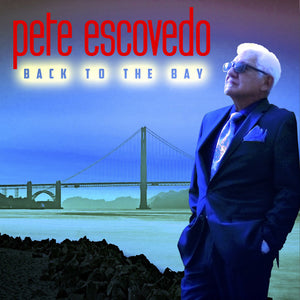 PETE ESCOVEDO | BACK TO THE BAY