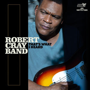 ROBERT CRAY | THAT'S WHAT I HEARD