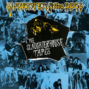 SLAUGHTER & THE DOGS | SLAUGHTERHOUSE TAPES