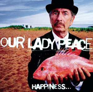 OUR LADY PEACE | HAPPINESS IS NOT A FISH THAT YOU CAN CATCH