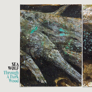 SEA WOLF | THROUGH A DARK WOOD