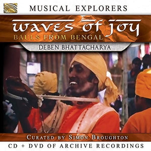 DEBEN BHATTACHARYA | WAVES OF JOY / BAULS OF BENGAL