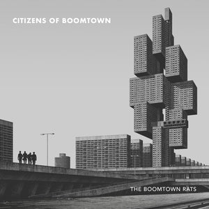 THE BOOMTOWN RATS | CITIZENS OF BOOMTOWN