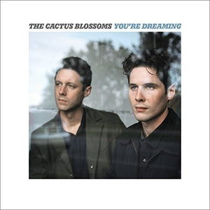 CACTUS BLOSSOMS | YOU'RE DREAMING