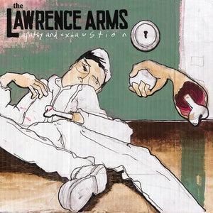 THE LAWRENCE ARMS | APATHY & EXHAUSTION