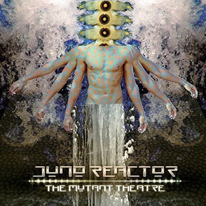 JUNO REACTOR | MUTANT THEATRE