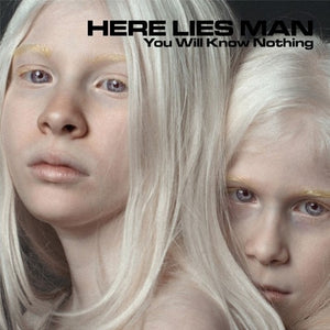HERE LIES MAN | YOU WILL KNOW NOTHING