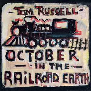 TOM RUSSELL | OCTOBER IN THE RAILROAD EARTH