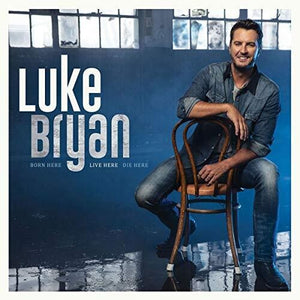 LUKE BRYAN | BORN HERE LIVE HERE DIE HERE