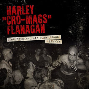 HARLEY FLANAGAN | ORIGINAL CRO-MAGS DEMOS 1982-1983