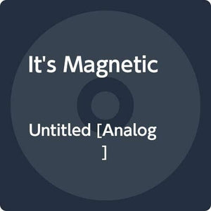 IT'S MAGNETIC | UNTITLED