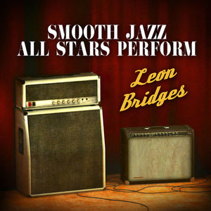 THE SMOOTH JAZZ ALL STARS | PERFORM LEON BRIDGES