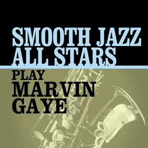 THE SMOOTH JAZZ ALL STARS | PLAY MARVIN GAYE