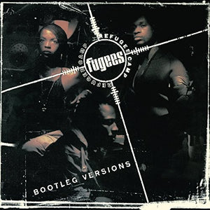 THE FUGEES | REFUGEE CAMP (BOOTLEG VERSIONS)